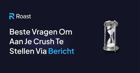 vragen die je aan je crush kan stellen|200+ vragen om via bericht aan je crush te stellen